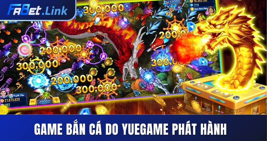 BẮN CÁ LONG VƯƠNG FABET - SĂN BOSS CỰC CHẤT NHẬN JACKPOT 8 ĐÔI NÉT VỀ SIÊU PHẨM BẮN CÁ DO YUEGAME PHÁT HÀNH
